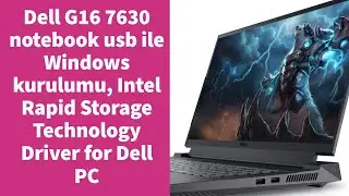 Dell G16 7630 notebook usb ile Windows kurulumu, Intel Rapid Storage Technology Driver for Dell PC