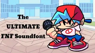 The Ultimate FNF Soundfont (EVERY CHARACTER IN THE BASE GAME)
