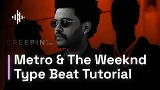 METRO BOOMIN & THE WEEKND - TYPE BEAT TUTORIAL