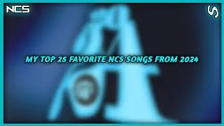 My Top 25 Favorite NCS Songs from 2024