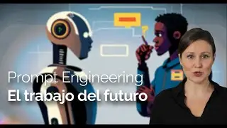 ¿Qué es el PROMPT ENGINEERING y qué hace un PROMPT ENGINEER? | El trabajo del futuro