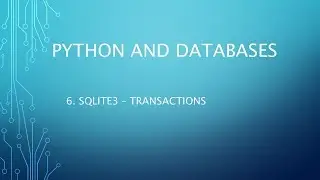 Python and Databases 7 - SQLite3 - Transactions