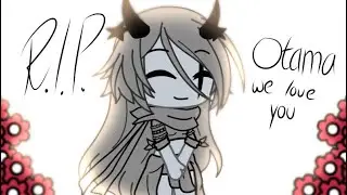 Rest in Peace Otama🕊️| We all miss you | Akina