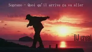 Soprano - Quoi qu'il arrive ça va aller (COVER DJ creat)