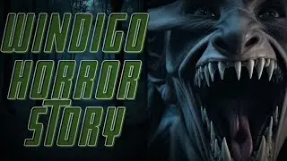 Scary Windigo Horror Story
