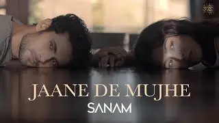 Sanam - Jaane De Mujhe (Lyric Video) | Kunaal Vermaa