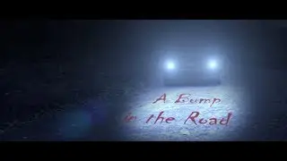 A Bump in the Road - (A short horror film)