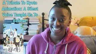 A Tribute To Kyoto Animation: A Silent Voice Taught Us To Believe!