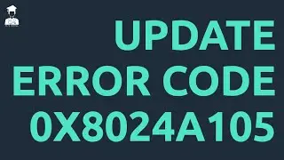 How to Fix Windows Update Error Code 0x8024a105 | UPDATED 2020