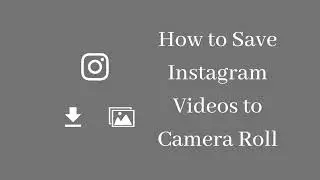 How to Save Instagram Videos to Camera Roll