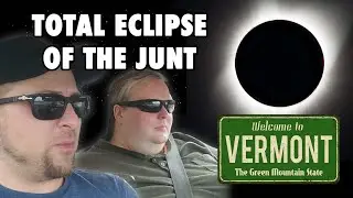 Junt and Matt's Vermont Apoc-Eclipse Trip 2024