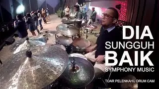 Dia Sungguh Baik (Symphony Music) Toar Pelenkahu Drum Cam