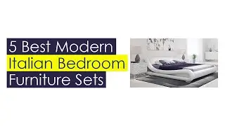 Top #5 Modern Italian Bedroom Furniture Sets 2021