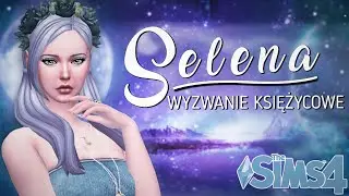 🌙 FATALNE ZAUROCZENIE - Selena WYZWANIE Księżycowe #32 | The Sims 4