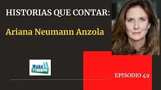 Historias que contar con Ariana Neumann Anzola