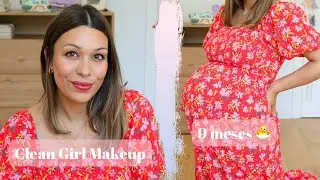 Clean Girl Makeup & Os cuento cosas... Embarazada de 9 meses!