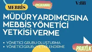 MÜDÜR YARDIMCISINA MEBBİS YÖNETİCİ YETKİSİ VERME