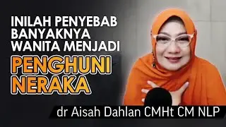 Dampak 20rb kata tidak tersalurkan dg baik inilah penyebab perempuan masuk neraka | dr Aisah Dahlan