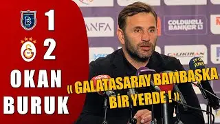 BAŞAKŞEHİR 1-2 GALATASARAY  OKAN BURUK BASIN TOPLANTISI
