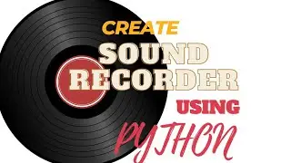 Create a Sound Recorder in python