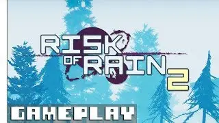Some Risk of Rain 2 - Gameplay on easy