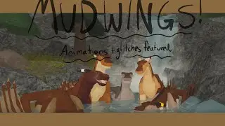 Mudwings are here!!! (Animations +glitches featured)
