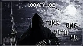 TAKE ONE WITH ME - LOONEY LOC