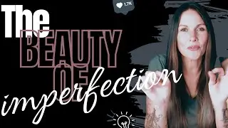 The Beauty of Imperfection!