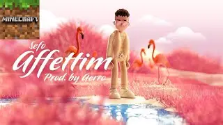 Sefo - Affettim (Minecraft Versiyon)