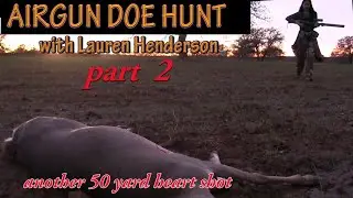 Lauren's Airgun Doe Hunt PT2 (another 50yrd heart shot)