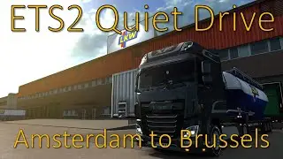 ETS2 Quiet Drive | Amsterdam to Brussels | Relaxing Ambient Drive