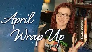 April Reading Wrap Up - Mexican Gothic, Real Life, & More
