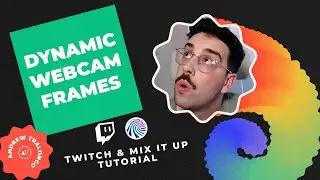 Dynamic Webcam Frames in Mix It Up | OBS, Twitch and Mix It Up Bot Automation Tutorial