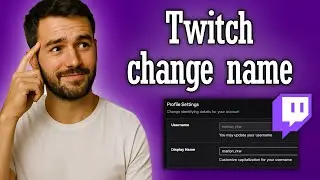 Twitch how to change Display Name & Username - Full Guide