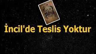 İncil'de Teslis Yoktur