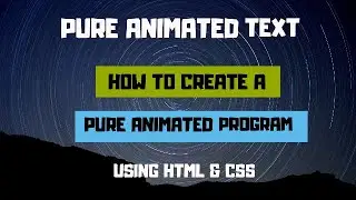 PURE ANIMATED PROGRAM | ANIMATED TEXT USING HTML & CSS