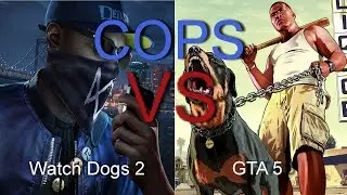 Cops. Watch Dogs 2 vs GTA 5