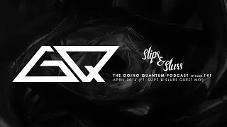 GQ Podcast - April 2016 / Slips & Slurs Guest Mix [Ep.141]