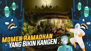 Suasana Hangat dan Momen Kebersamaan yang Kita Rindukan di Bulan Ramadhan 2020