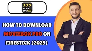 How To Download Moviebox Pro on Firestick (2025) - Step-By-Step Guide