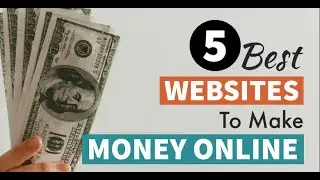 5 Best Websites for making money online fast.