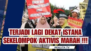 DEKAT DARI ISTANA !!! AKSI RAKYAT 