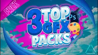 TOP 3 PACKS GFX (FREE) |AnthonyGFX