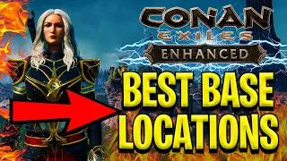 10 BEST SPOTS TO BUILD YOUR BASE IN CONAN EXILES ENHANCED