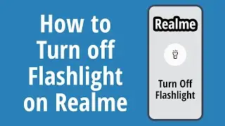 How to Turn off Flashlight on Realme Android