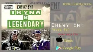 Chewy Ent-Used To