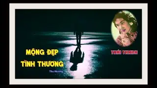 Thái Thanh Hát Mộng Đẹp Tình Thương Của Thu Hương