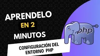 🐘 Configuración del Entorno de Desarrollo en PHP | Aprendelo en 2 minutos  ☑️