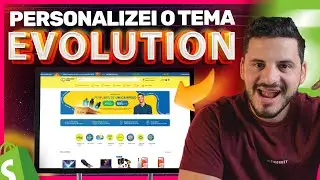 Como Personalizar Tema EVOLUTION na SHOPIFY Tutorial completo (Dropshipping 2023)