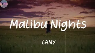 Malibu Nights - LANY (Lyrics)